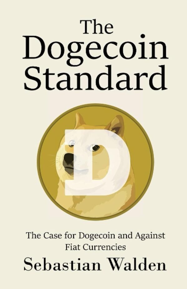 The Dogecoin Standard: The Case for Dogecoin and Against Fiat Currencies - Image 2