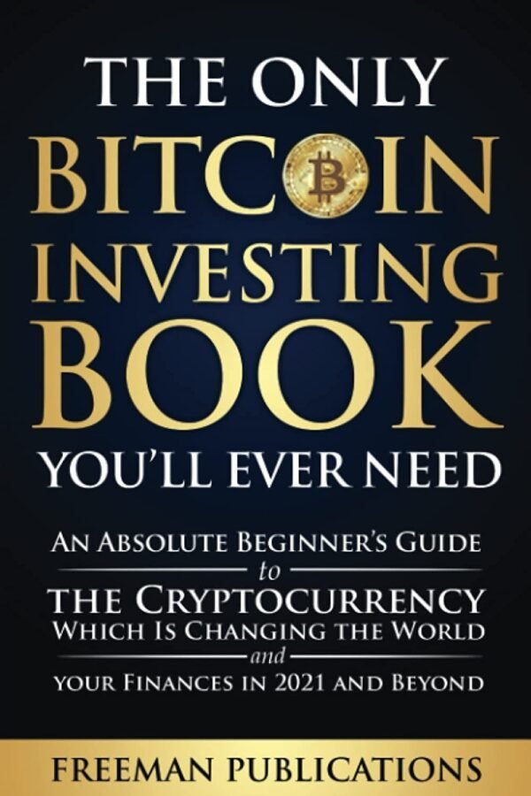 The Only Bitcoin Investing Book You’ll Ever Need: An Absolute Beginner’s Guide to the Cryptocurrency Which Is Changing the World and Your Finances in 2021 & Beyond (Cryptocurrency for Beginners) - Image 2