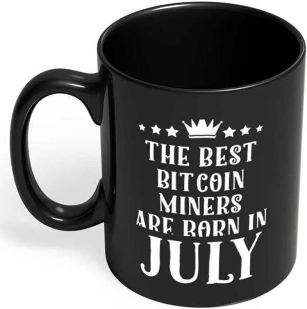 Bitcoin Miners Mugs | Funny Birthday Gifts Mug Bitcoin Miners born in July Friends Family Work Office Gifts for men women mother father boyfriend girlfriend Coffee Mug (11 Oz) by HOM - Image 3