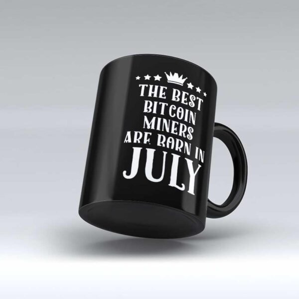 Bitcoin Miners Mugs | Funny Birthday Gifts Mug Bitcoin Miners born in July Friends Family Work Office Gifts for men women mother father boyfriend girlfriend Coffee Mug (11 Oz) by HOM - Image 4