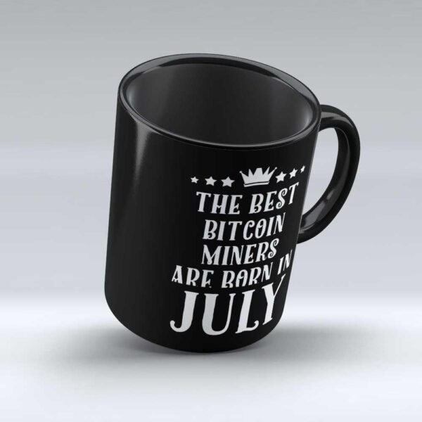 Bitcoin Miners Mugs | Funny Birthday Gifts Mug Bitcoin Miners born in July Friends Family Work Office Gifts for men women mother father boyfriend girlfriend Coffee Mug (11 Oz) by HOM - Image 5
