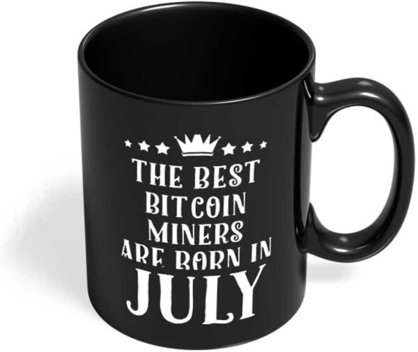 Bitcoin Miners Mugs | Funny Birthday Gifts Mug Bitcoin Miners born in July Friends Family Work Office Gifts for men women mother father boyfriend girlfriend Coffee Mug (11 Oz) by HOM - Image 2