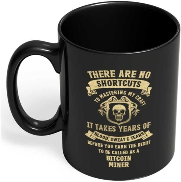 Best Bitcoin Miner Mug - No Shortcuts to be a Bitcoin Miner Gifts for job office friends colleague family present for profession professionals Black Funny Coffee Mugs by HOM - Image 3