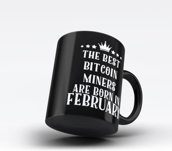Best Bitcoin Miners Are Born In February Mug - Bitcoin Miners Gifts For Job Office Friends Colleague Family PEOPLE BORN IN FEBRUARY Black Funny Coffee Mug By HOM - Image 3