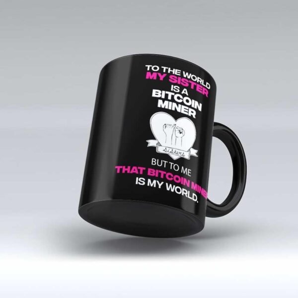 My Sister Bitcoin Miner is world to me Mug Bitcoin Miner Gift present for Sister(Sis) funny illustration Black Coffee Mug by HOM-DB11373A46326A03-BM - Image 3