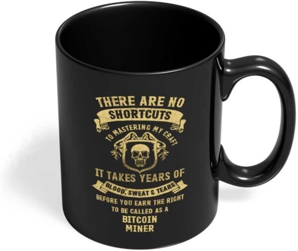 Best Bitcoin Miner Mug - No Shortcuts to be a Bitcoin Miner Gifts for job office friends colleague family present for profession professionals Black Funny Coffee Mugs by HOM - Image 2