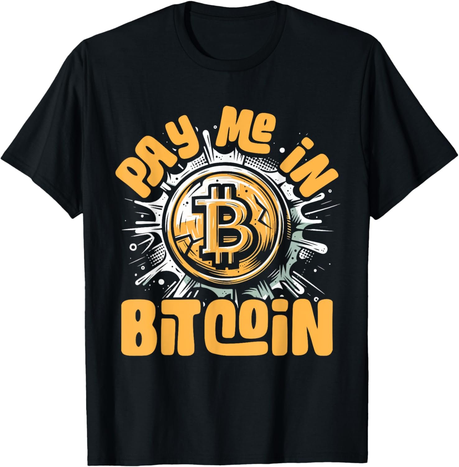 Funny Crypto Meme - BTC Investor Trader- Pay Me In Bitcoin T-Shirt 2 Funny Crypto Meme - BTC Investor Trader- Pay Me In Bitcoin T-Shirt - Image 2