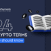 24 Crypto Terms You Should Know 24 Crypto Terms You Should Know
