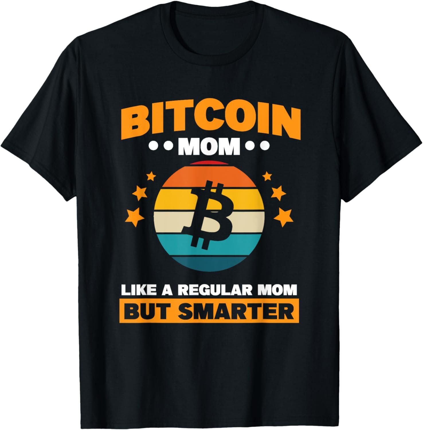 Bitcoin Mom Regular Mom But Smarter Crypto Bitcoin Logo T-Shirt 2 Bitcoin Mom Regular Mom But Smarter Crypto Bitcoin Logo T-Shirt - Image 2