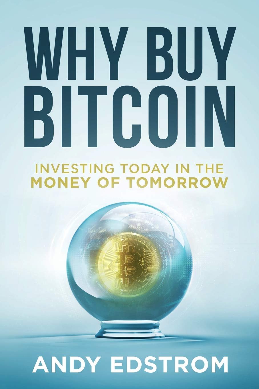 Why Buy Bitcoin: Investing Today in the Money of Tomorrow 2 Why Buy Bitcoin: Investing Today in the Money of Tomorrow - Image 2